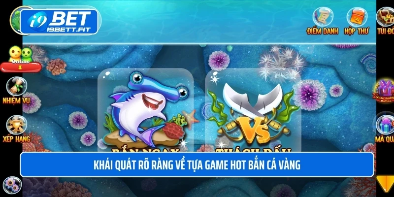 Khái quát rõ ràng về tựa game hot bắn cá vàng