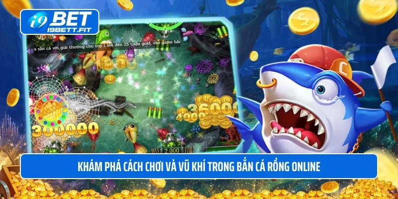 Khám phá cách chơi và vũ khí trong bắn cá rồng online