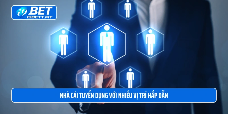 Nhà cái tuyển dụng với nhiều vị trí hấp dẫn