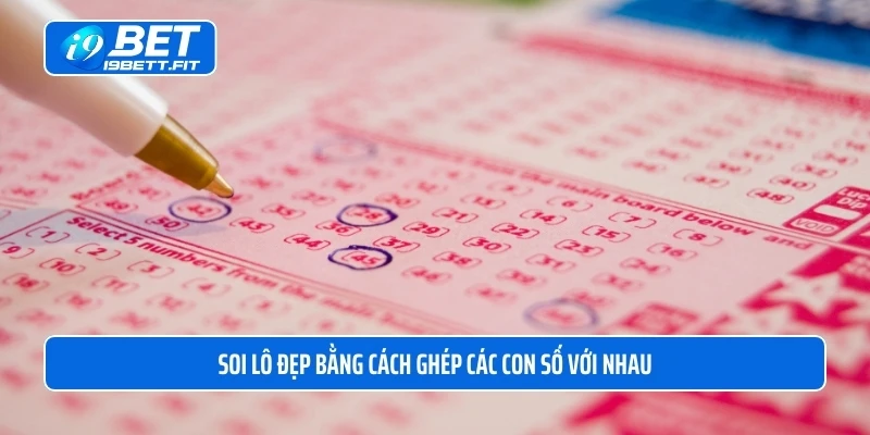 Soi lô đẹp bằng cách - ghép các con số với nhau