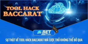 Sự thật về tool hack baccarat mà cược thủ không thể bỏ qua