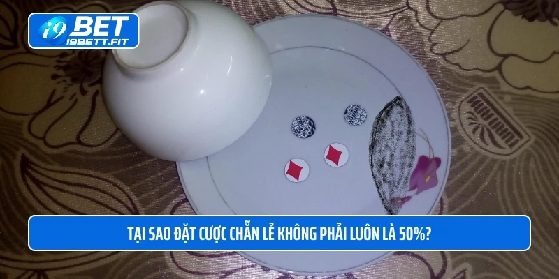 Tại sao đặt cược chẵn lẻ không phải luôn là 50%?