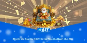 Khuyến mãi nạp đầu i9BET cơ hội vàng nhận thưởng