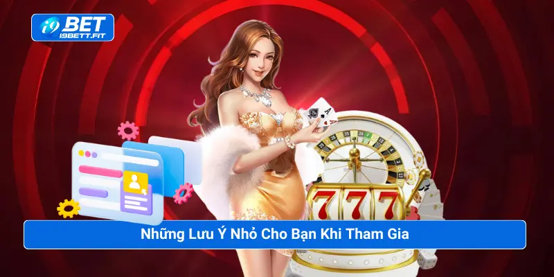 Những lưu ý nhỏ cho bạn khi tham gia